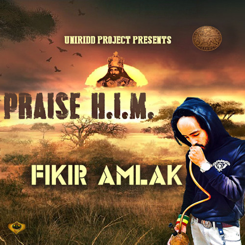 Praise H.I.M. - Fikir Amlak & UniRidd Project [E.P. Praise HIM]