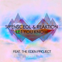 SirensCeol and Reaktion Ft. The Eden Project - Let You Know [NCS Free Release]
