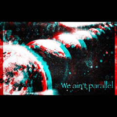 we aint parallel feat. Human Be-ins