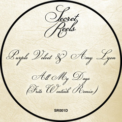 B1: Purple Velvet & Amy Lyon - All My Days (Frits Wentink Remix) [Secret Reels] Out Now!