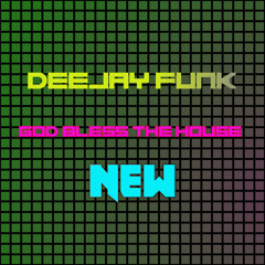 Deejay Funk - God - Bless - The - House