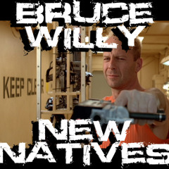New Natives - Bruce Willy (FVCK IT VIP)