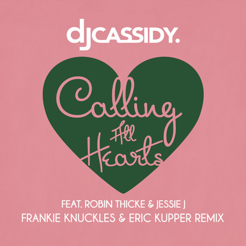 DJ Cassidy feat. Robin Thicke & Jessie J - Calling All Hearts (Frankie Knuckles & Eric Kupper Remix)