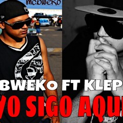 YO SIGO AQUI - KLEPS FT MCBWEKO