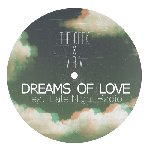 Dreams Of Love (ft. The Geek x VRV)