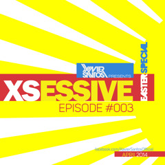 Xavier Santos presents XSESSIVE #003 (Easter Special) FREE DOWNLOAD