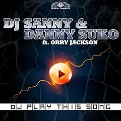 Dj Sanny & Danny Suko ft Orry Jackson - dj play this song (Bodybangers radio edit)