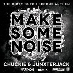 Chuckie & Junxterjack - Make Some Noise (Karixon Remix)