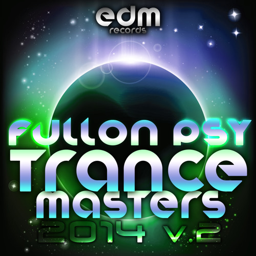 EDM131 - Full On Psy Trance Masters v.2 2014 - ALBUM PREVIEW TRACK (first 6 tracks)