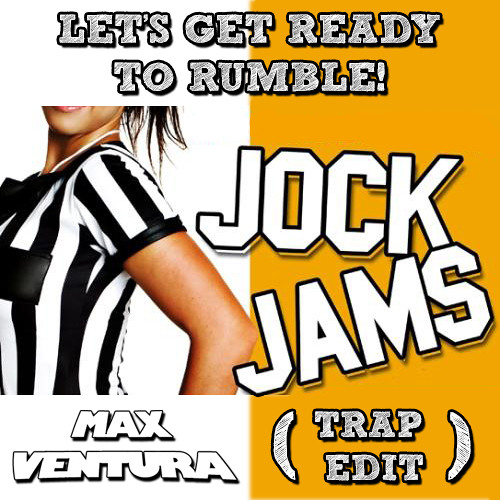 Jock Jams Let S Get Ready To Rumble Max Ventura Trap Edit By Max Ventura Jock Jams Let S Get Ready To Rumble Max Ventura Trap Edit By Max Ventura