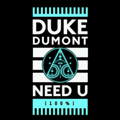Duke Dumont - Need U (100%) (Black Boots Remix) [Free Download]
