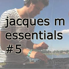 Jacques M Essentials #5