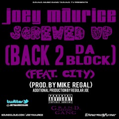JOEY Maurice - Screwed Up (Back 2 Da Block) (Feat. City) (Prod. By Mike Regal)
