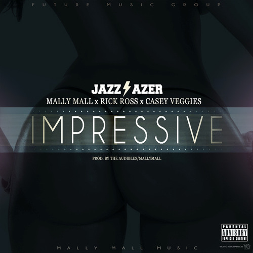 Jazz Lazer "Impressive" Ft. Mally Mall, Rick Ross and Cassey Veggies Prod. By The Audibles