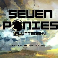 Seven Ponies - Fluttersky (Silly Ditzy Remix)