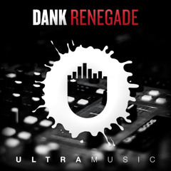Dank - Renegade * {Ultra Music}