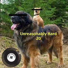 Unreasonably Hard 20