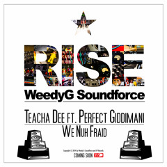 Teacha Dee & Perfect Giddimani | We Nuh Fraid [Weedy G Soundforce & VP Records]