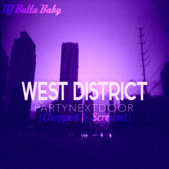 Party Next Door - West District (Chopped By @DJBabyButta)