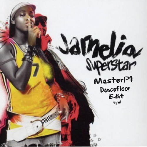 Jamelia - Superstar - MasterPI DanceflOOr Edit