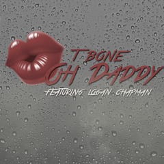 T Bone Feat. Logan Chapman - Oh Daddy