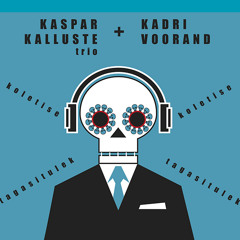 Kaspar Kalluste trio + Kadri Voorand - Koletise Tagasitulek