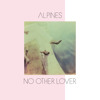 no-other-lover-alpines