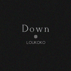Down - Loukoko