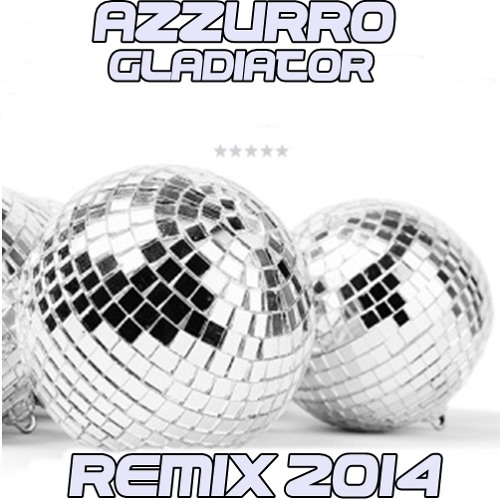 Azzurro - Gladiator (2014 remix)