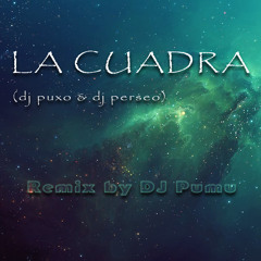 La Cuadra (dj puxo & dj perseo) remix by dj Pumu