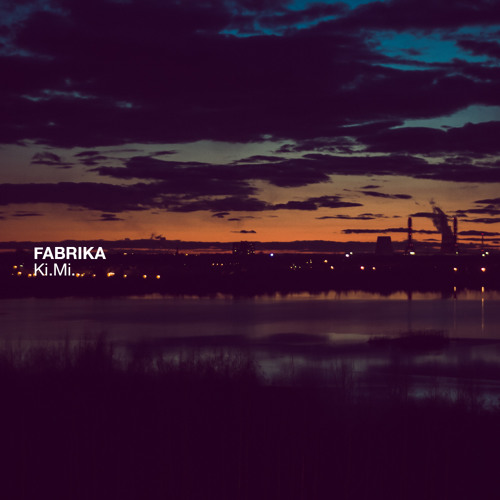 Ki.Mi. : FABRIKA
