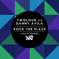 twoloud vs Danny Avila - Rock The Place (Original Mix) [OUT NOW]