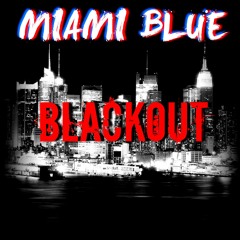 Miami Blue - Blackout (Original Mix)