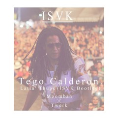 Tego Calderon - Latin Thugs ( ISVK Bootleg )