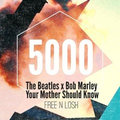 The Beatles x Bob Marley x Free n Losh - Your Mother Should Know