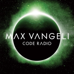 Max Vangeli Presents - CODE RADIO - Episode 037