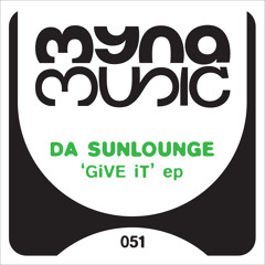 Da Sunlounge - Give It To Me (Preview) Myna Music 051
