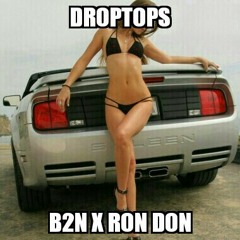 Droptops ft. Ron Don (prod. by General Beats)
