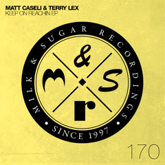 OUT NOW: Matt Caseli & Terry Lex - Keep On Reachin EP