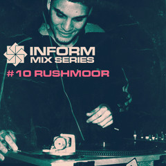 Inform Mix #10 - Rushmoor (RSHMR)