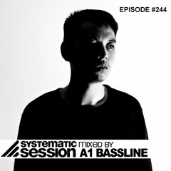 Systematic Session #244 (Mixed by A1 Bassline)