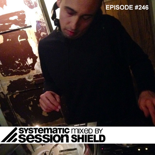 Systematic Session #246 (Mixed by Shield)