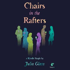 Chairs in the Rafters by Julia Glass, Narrated by Erin Bennett