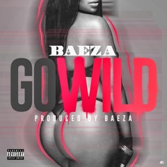 Baeza - Go Wild (Prod. By Baeza)