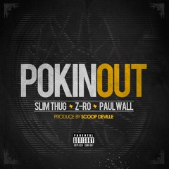 Slim Thug & Z-Ro - Pokin Out (feat. Paul Wall) [Prod. by Scoop Deville]