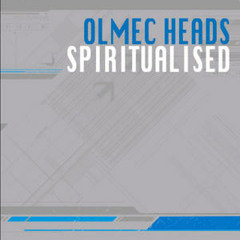 Olmec Heads - Spiritualised (Astral Mix)