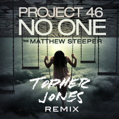 Project 46 - No One (Topher Jones Remix) [FREE DOWNLOAD]