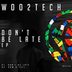 WOO2TECH - Don't Be Late (Original Mix)