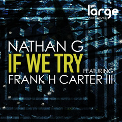 Nathan G & Frank H Carter III- If We Try (Vocal Mix)