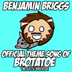 Brotatoe's Theme! twitch.tv/brotatoe